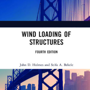 Wind Loading of Structures, Fourth Edition by Dr John Holmes and Seifu Bekele